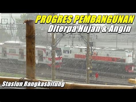 Progres Pembangunan Diguyur Hujan Aktivitas Kereta KRL Di Stasiun Rangkasbitung YouTube