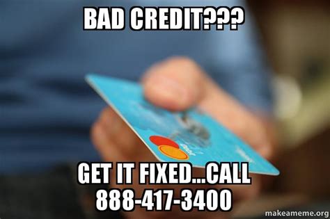 Bad Credit Get It Fixedcall 888 417 3400 Mcs Make A Meme
