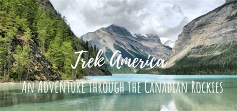 Trek America An Adventure Through The Canadian Rockies