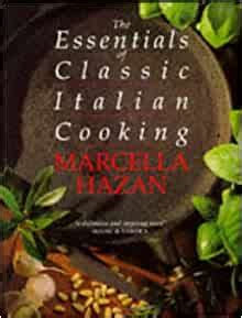 Your everyday essentials at great prices. Essentials of Classic Italian Cooking: Marcella Hazan ...
