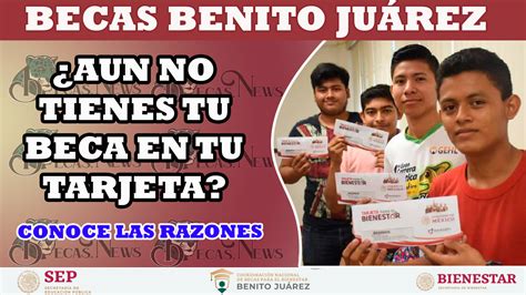 ¡beca Benito Juárez ¿aún No Tienes Tu Beca En Tu Tarjeta ¿aún No Recibes Tu Tarjeta Entérate