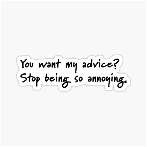Stop Being So Annoying Sticker For Sale By Gillloes5 Redbubble