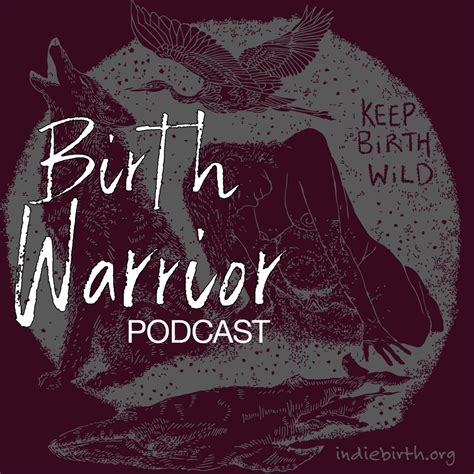 Birth Warrior Podcast Podcast Podtail