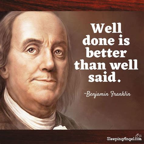 Here you'll find some great love quotes and messages. Well done is better than well said. ~Benjamin Franklin in 2020 | Benjamin franklin quotes ...