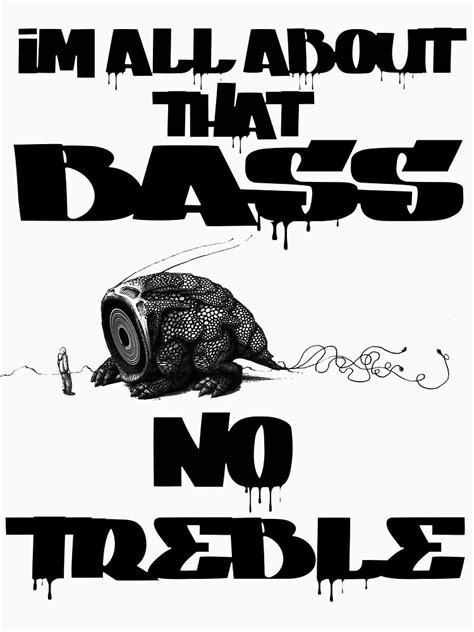 All About That Bass No Treble T Shirt By Qris24 Redbubble
