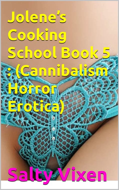 Jolenes Cooking School Book Cannibalism Horror Erotica By Salty Vixen Goodreads