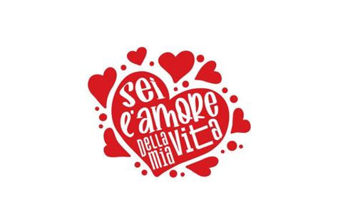 Sei L Amore Della Mia Vita Svg Cut File By Creative Fabrica Crafts