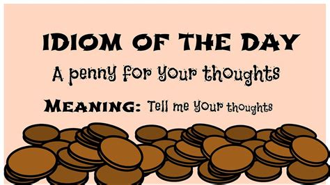 Idiom Of The Day A Penny For Your Thoughts