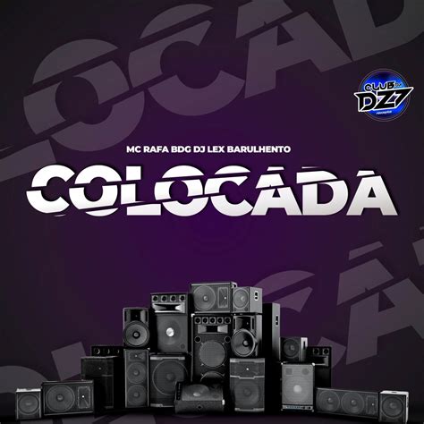 COLOCADA By Club Da DZ7 Dj Lex Barulhento And MC Rafa BDG On Beatsource