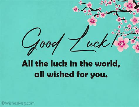 May good and inspiring thought come to you every time you need them the most and may all bad and depressing ones go away and good luck! Good Luck Wishes, Messages and Quotes - WishesMsg