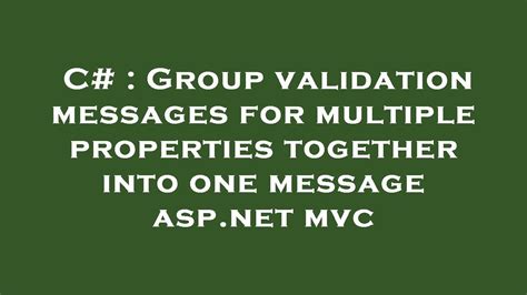 C Group Validation Messages For Multiple Properties Together Into