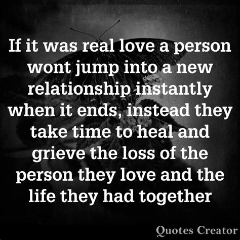 A Quote That Reads If It Was Real Love A Person Won T Jump Into A New
