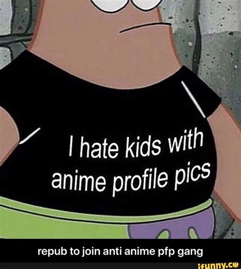Repub To Join Anti Anime Pfp Gang Ifunny