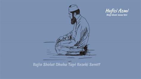 7 amalan bacaan penarik rezeki. Rajin Sholat Dhuha Tapi Rezeki Masih Seret, Baca ini!