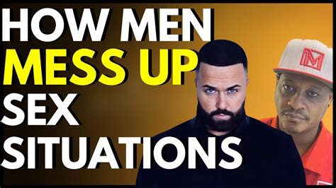 How Men Mess Up Sex Situations Call In At 515 605 9373 Youtube