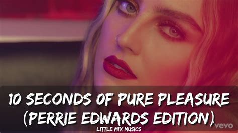 10 Seconds Of Pure Pleasure Perrie Edwards Edition Youtube