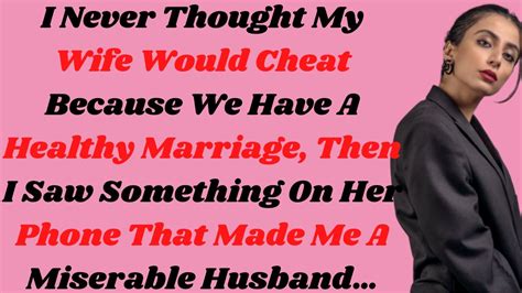 I Never Thought My Wife Would Cheat Because We Have A Healthy Marriage Then I Saw Something