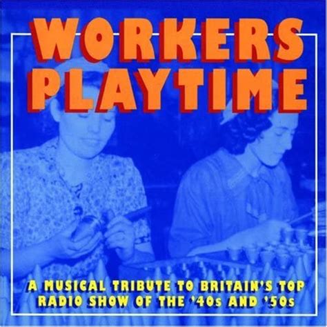 Workers Playtime Uk