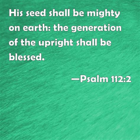 Verse 21 though hand join in hand, the wicked shall not be unpunished: Psalm 112:2 His seed shall be mighty on earth: the ...