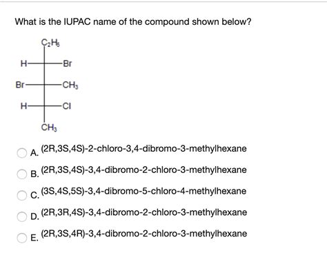 Solved What Is The Iupac Name Of The Compound Shown Below