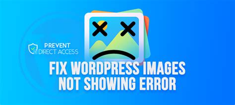 Why Wordpress Images Arent Showing And How To Fix Them Pda