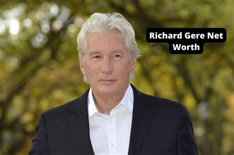 Richard Gere Net Worth 2023 Movie Income Career Assets Age