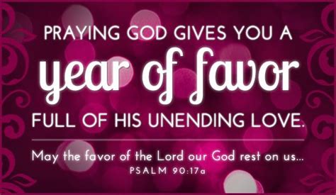 Praying God Gives You A Year Of Favor Full Of His Unending Love May