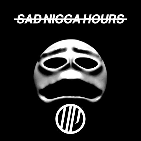 Sad Nigga Hours Single By Nigpro Spotify