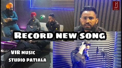 Record New Song With Vir Music Studio Patiala Gill Vlogs Youtube