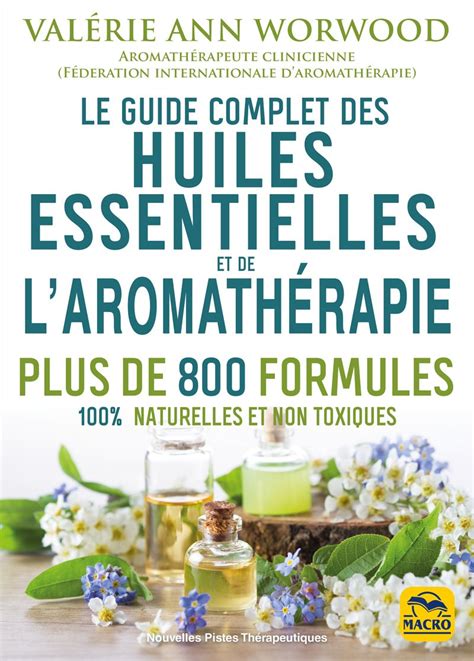 Le Guide Complet Des Huiles Essentielles Et L Aromath Rapie Ebook