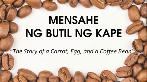 Ang Mensahe Ng Butil Ng Kape Story Of A Carrot Egg And A Coffee Bean