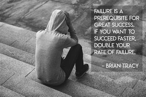 Failure Is A Prerequisite For Great Success If You Want To Succeed
