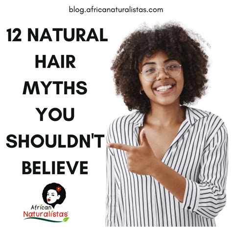 12 Natural Hair Myths You Shouldnt Believe African Naturalistas