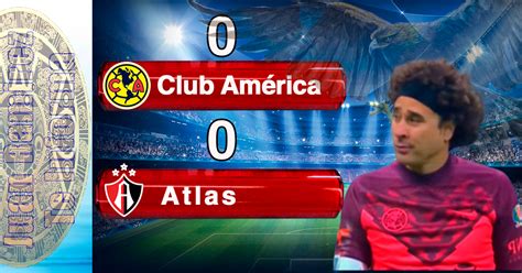 Club América Memo Ochoa mantiene el empate ante el Atlas Juan
