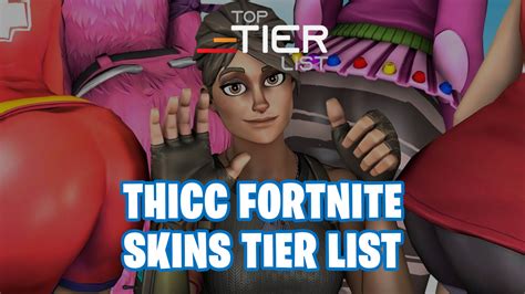 Thicc Fortnite Skins Tier List Ultimate Ranking 2023 Toptierlist