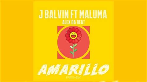 J Balvin Ft Maluma Alex Da Beat Amarillo Remix Youtube