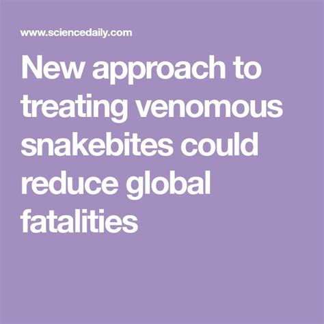 New Approach To Treating Venomous Snakebites Could Reduce Global