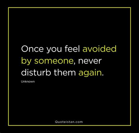 Once You Feel Avoided By Someone Never Disturb Them Again Unknown In