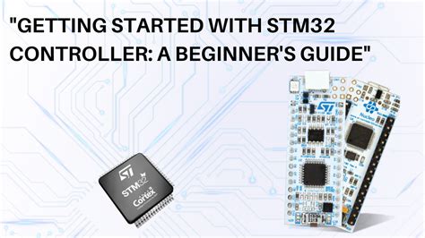 Getting Started With Stm32 Controller A Beginners Guide