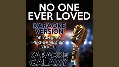 No One Ever Loved Karaoke Version Originally Performed By Lykke Li