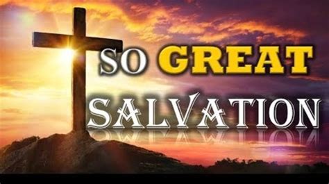 7 Reasons Why Salvations So Great Thepreachersword