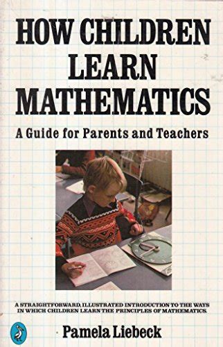 How Children Learn Mathematics By Liebeck Abebooks