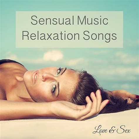 Sensual Music Relaxation Songs Sexual Healing Instrumental Chill Songs For Love And Sex By Love