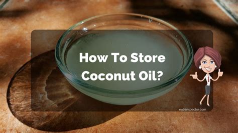 How To Store Coconut Oil Nutri Inspector