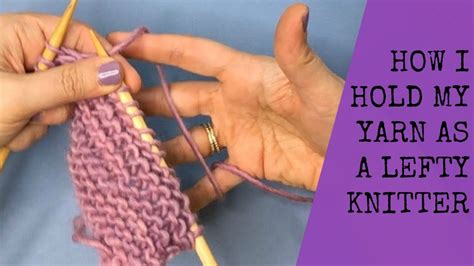How To Hold Your Yarn For Left Handed Knitters Continental Youtube