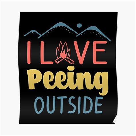 I Love Peeing Outside Funny Camping Lover Saying Poster For Sale By