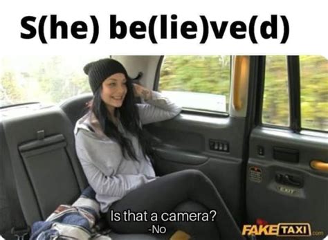 Fake Taxi S He Be Lie Ve D Sbeve Know Your Meme