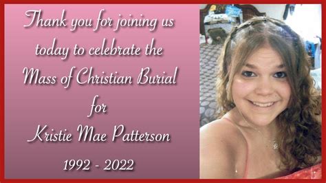 Funeral Mass For Kristie Mae Patterson April 21 2022 At 1000 Am Youtube