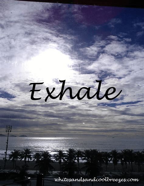 Exhale Thought For The Every Day White Sands And Cool Breezes