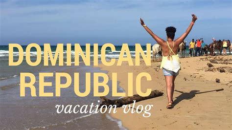 vacation vlog dominican republic 2016 youtube